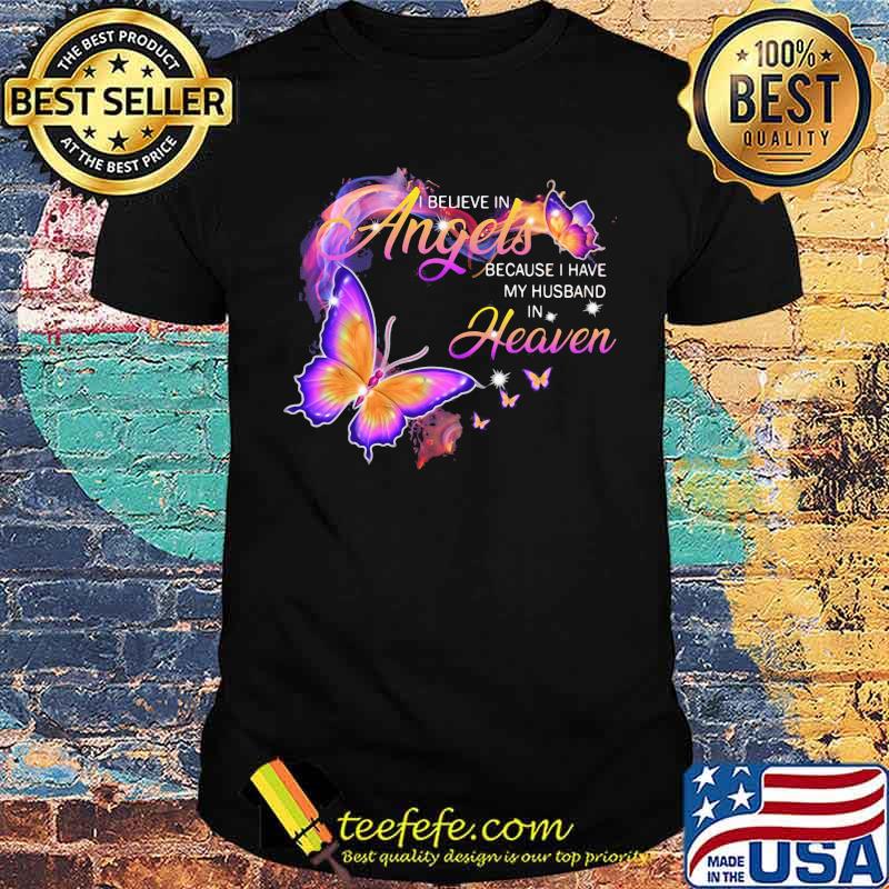 I Believe In Angels Because I Have My Husband In Heaven Butterfly shirt