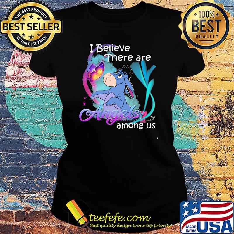 I believe there are angels among us eeyore Ladies tee I believe there are angels among us eeyore Ladies tee