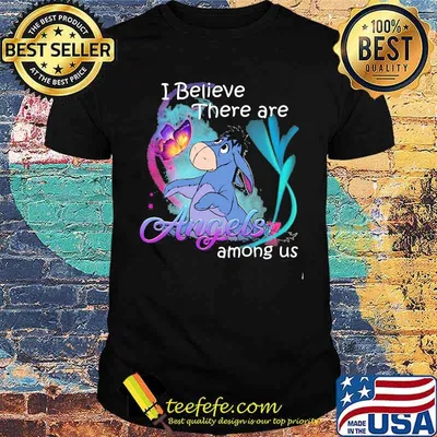 I believe there are angels among us eeyore shirt