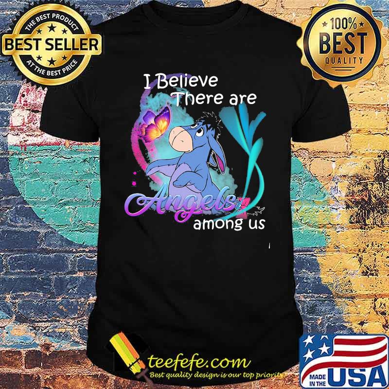 I believe there are angels among us eeyore shirt