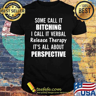 I Call It Verbal Release Therapy It's All About Perspective Shirt