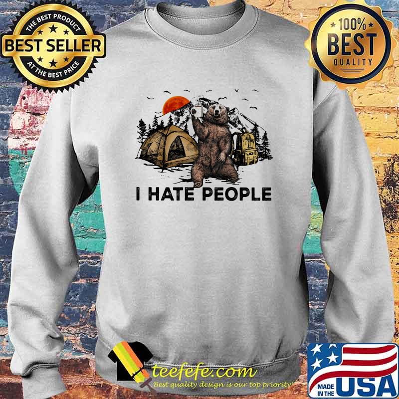 I Hate People Camping Bear Shirt Sweater I Hate People Camping Bear Shirt Sweater