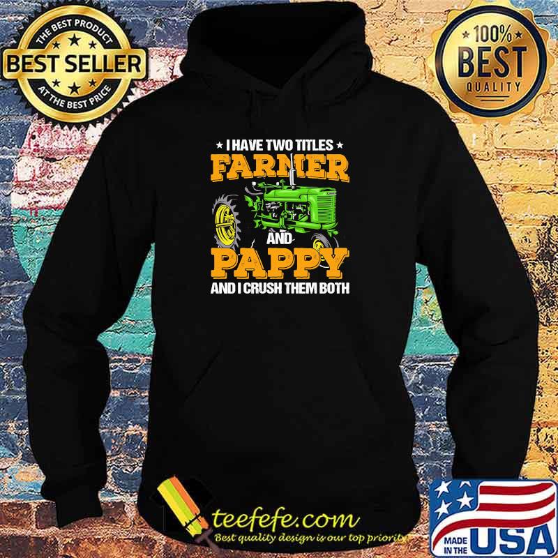 I Have Two Titles Farmer And Pappy And I Crush Hoodie I Have Two Titles Farmer And Pappy And I Crush Hoodie