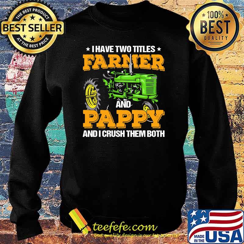 I Have Two Titles Farmer And Pappy And I Crush Sweater I Have Two Titles Farmer And Pappy And I Crush Sweater