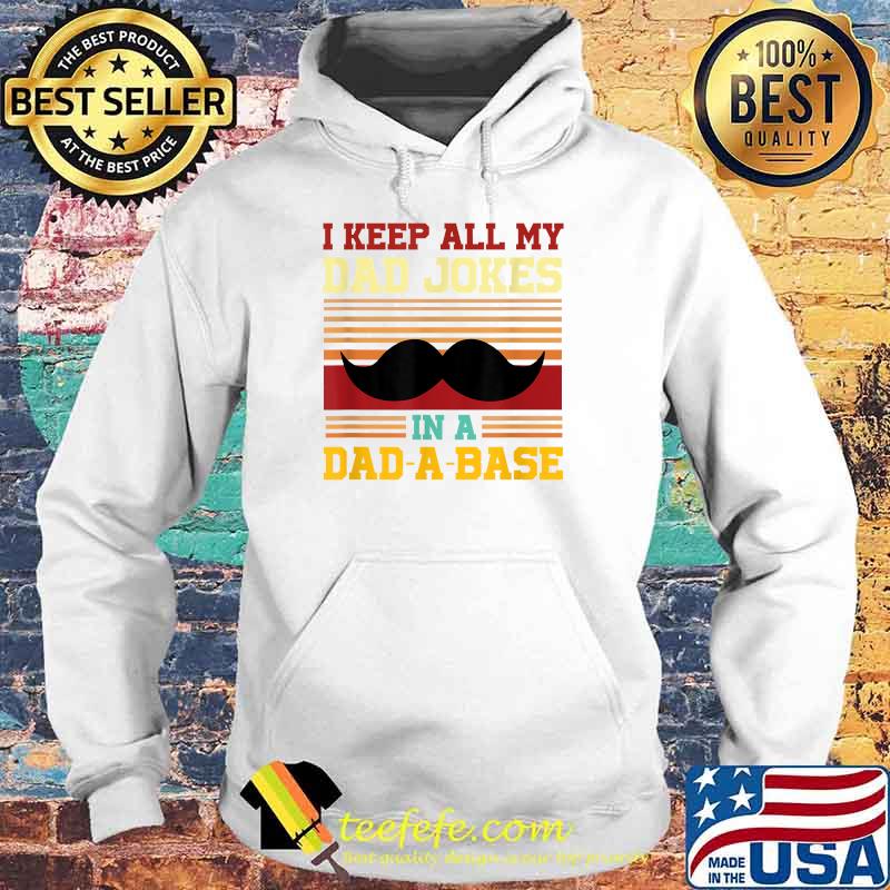 I Keep My Dad Jokes in a Dad - A - Base Vintage T-Shirt Hoodie I Keep My Dad Jokes in a Dad - A - Base Vintage T-Shirt Hoodie