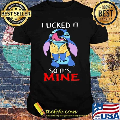 I licked it so its mine stitch shirt