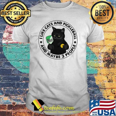 I Like Cats And Pickleball And Maybe 3 People Shirt