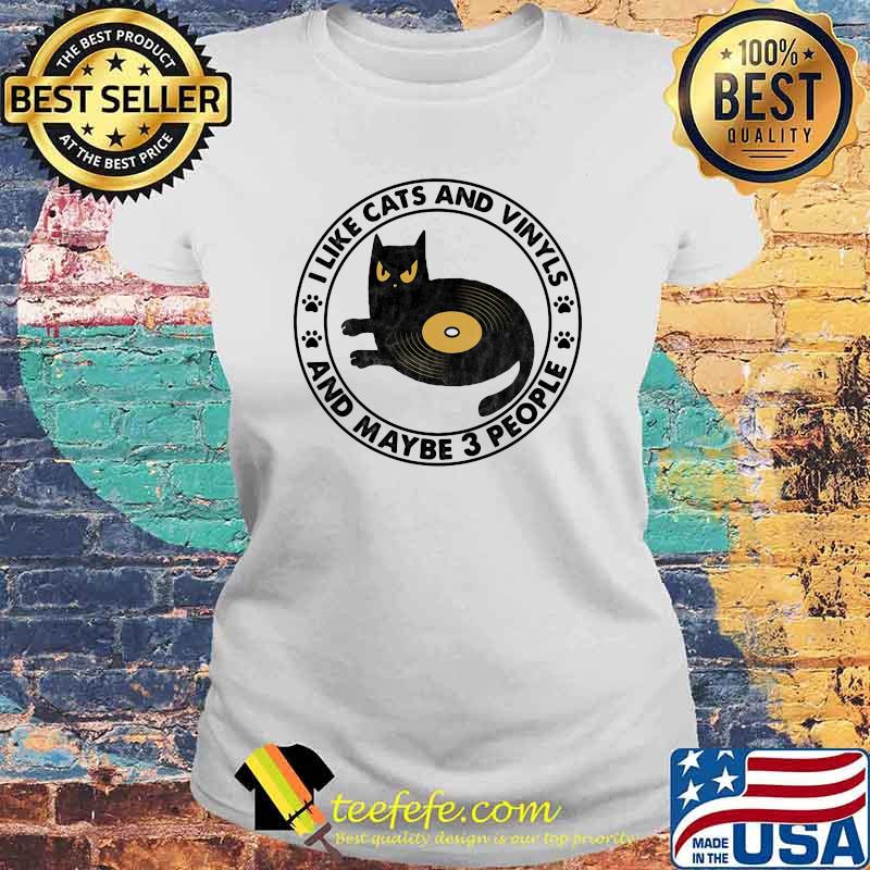 I like Cats And Vinyls And Maybe 3 People Shirt Laides tee I like Cats And Vinyls And Maybe 3 People Shirt Laides tee