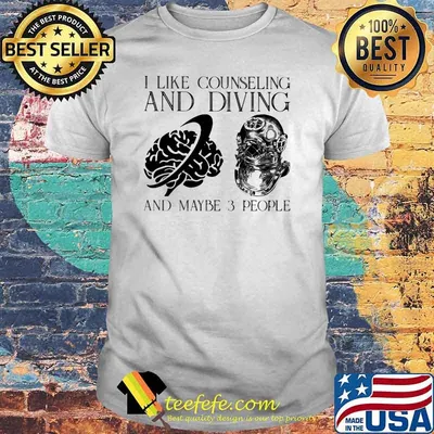 I Like Counseling And Diving And Maybe 3 People Shirt
