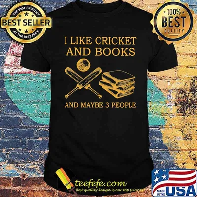 I like Cricket And Books And Maybe 3 People Shirt