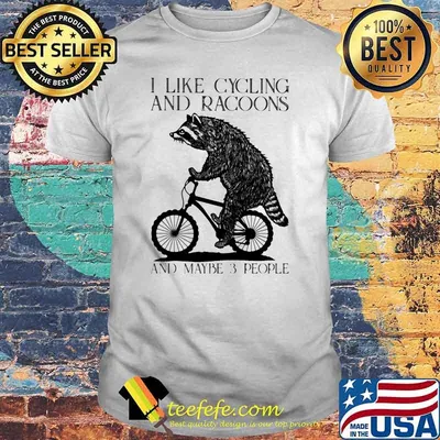 I Like Cycling And Racoons And Maybe 3 People Shirt