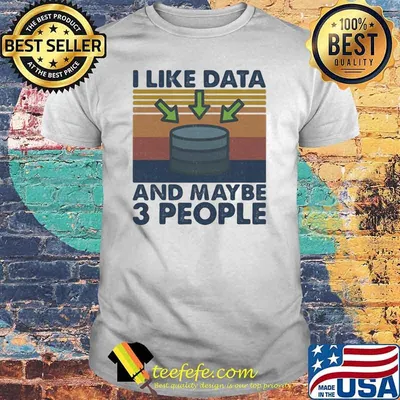 I Like Data And Maybe 3 PEople vintage Shirt