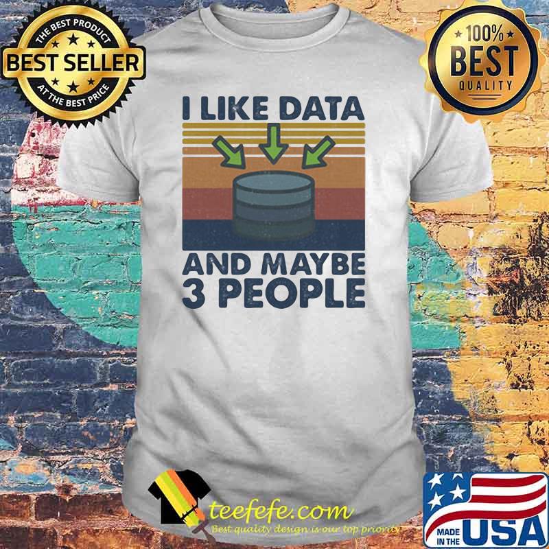 I Like Data And Maybe 3 PEople vintage Shirt
