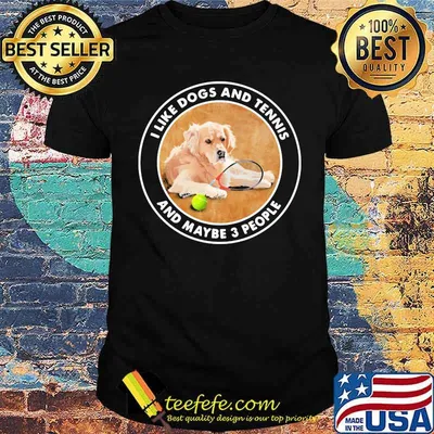 I Like Dogs And Tennis And Maybe 3 People Dog Shirt