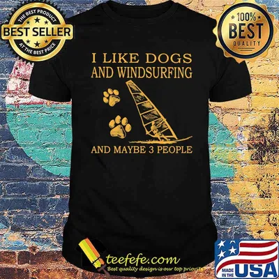 I Like Dogs And Windsurfing And Maybe 3 People Shirt