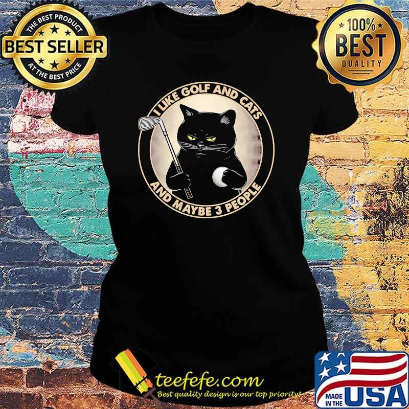 I like golf and cats and maybe 3 people Ladies tee I like golf and cats and maybe 3 people Ladies tee