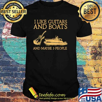 I Like Guitars And Boats And Maybe 3 People T-Shirt