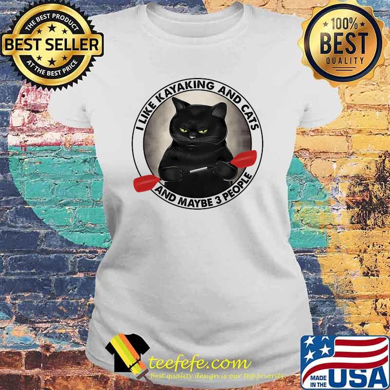 I like kayaking and cats and maybe 3 people Laides tee I like kayaking and cats and maybe 3 people Laides tee