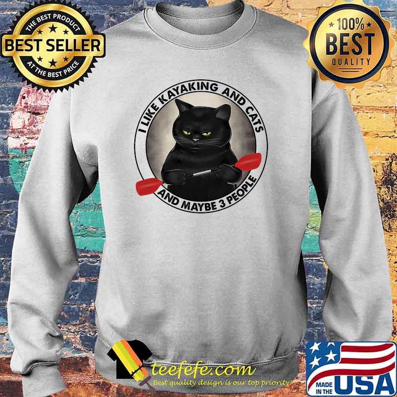 I like kayaking and cats and maybe 3 people Sweater I like kayaking and cats and maybe 3 people Sweater