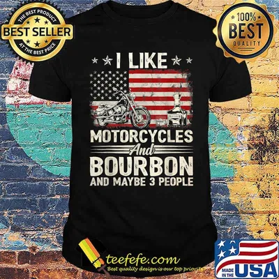 I Like Motorcycles And Bourbon And Maybe 3 People Lover Flag T-Shirt