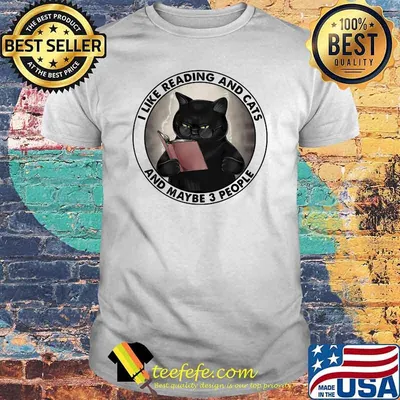I Like Reading And Cats And MAybe 3 People Cat Shirt