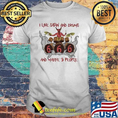 I Like Satan And Drums And Maybe 3 People Shirt