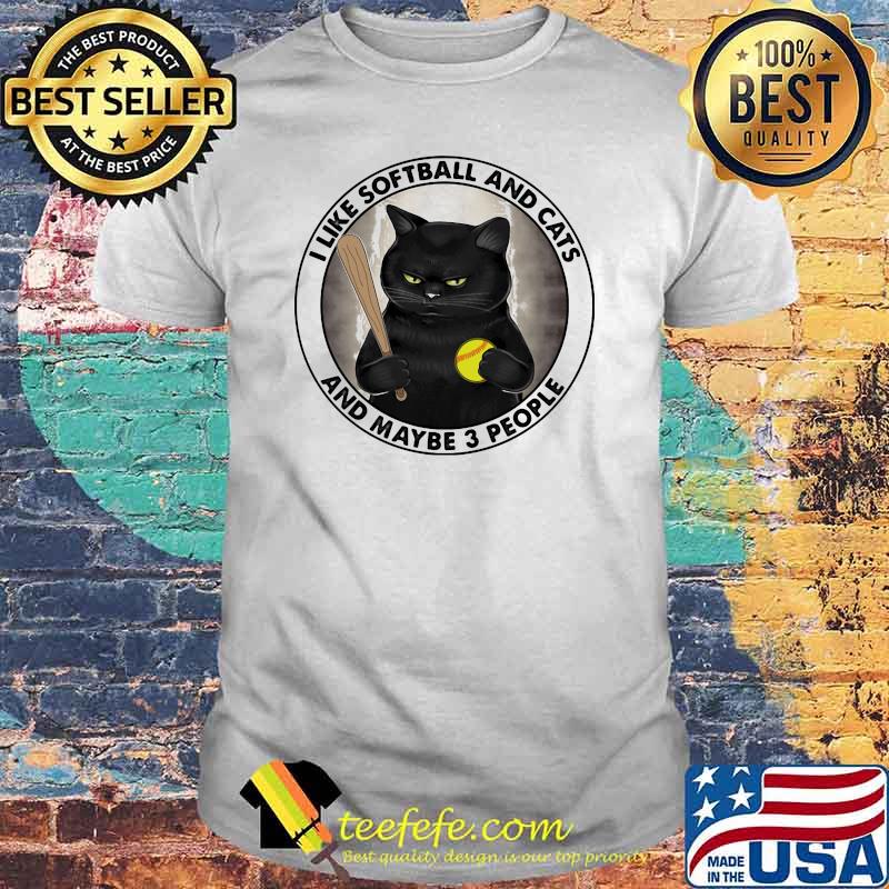 I Like Softball And Cats And MAybe 3 People Cat Shirt