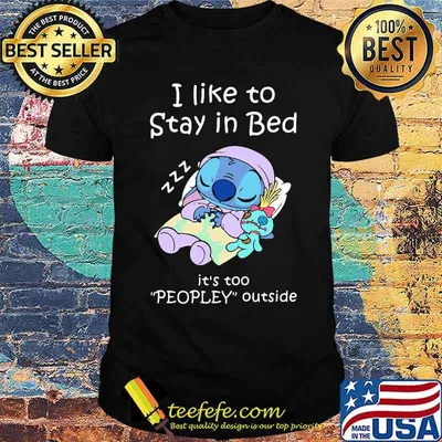 I like to stay in bed its too peopley outside stitch sleep shirt