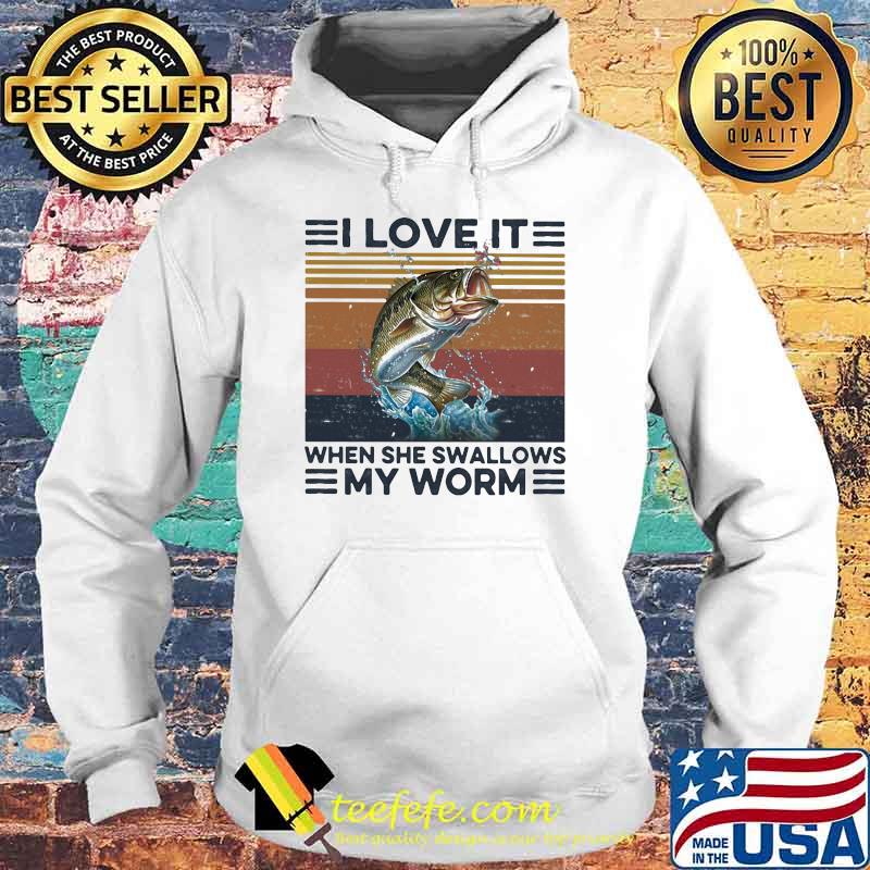 I Love It When She Swallows My Worm Fishing Vintage Shirt Hoodie I Love It When She Swallows My Worm Fishing Vintage Shirt Hoodie