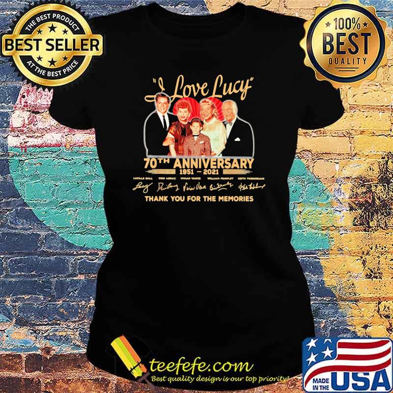 I love lucy 70th anniversary 1951 2021 thank you for the memories signature Ladies tee I love lucy 70th anniversary 1951 2021 thank you for the memories signature Ladies tee