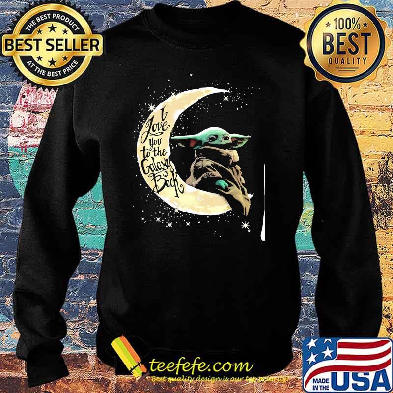 I love you to the galaxy and back moon yoda s Sweater I love you to the galaxy and back moon yoda s Sweater
