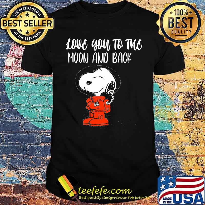 I Love you To The Moon And Back Snoopy Shirt