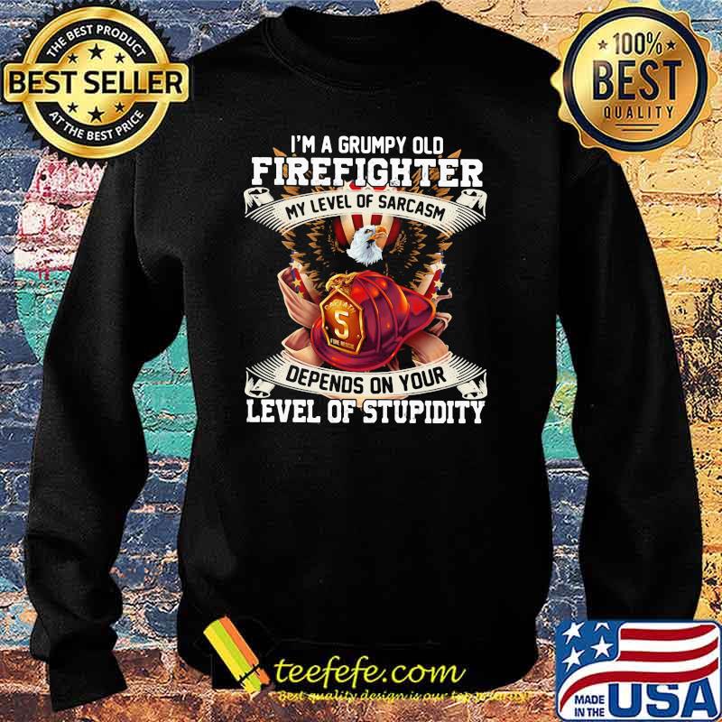 I'm A Grumpy Old Firefighter My Level Of Sarcasm Defends On Your Level Of Stupidity Eagle Shirt Sweater I'm A Grumpy Old Firefighter My Level Of Sarcasm Defends On Your Level Of Stupidity Eagle Shirt Sweater