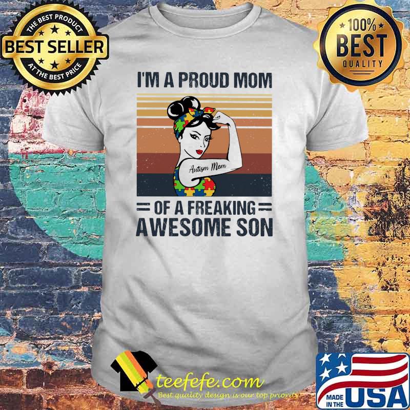 I'm A Proud Mom Of A Freaking Awesome Son Strong Girl Autism Shirt