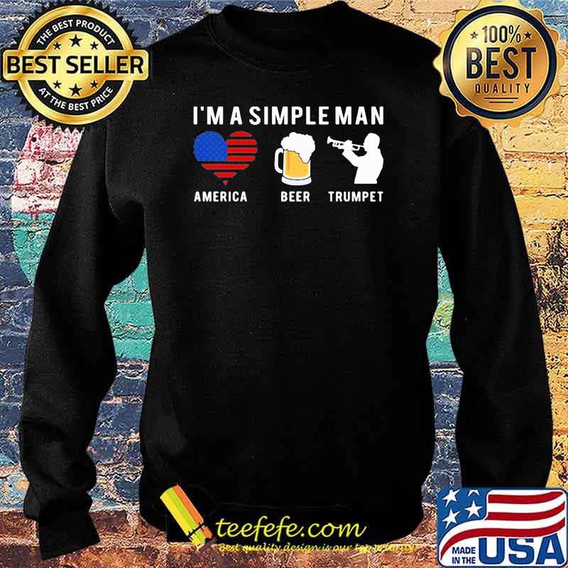 I'm A Simple Man America Beer Trumpet Shirt Sweater I'm A Simple Man America Beer Trumpet Shirt Sweater