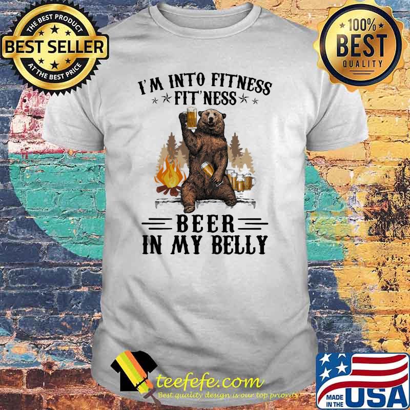 I'm into fitness Fitness beer in my belly shirt