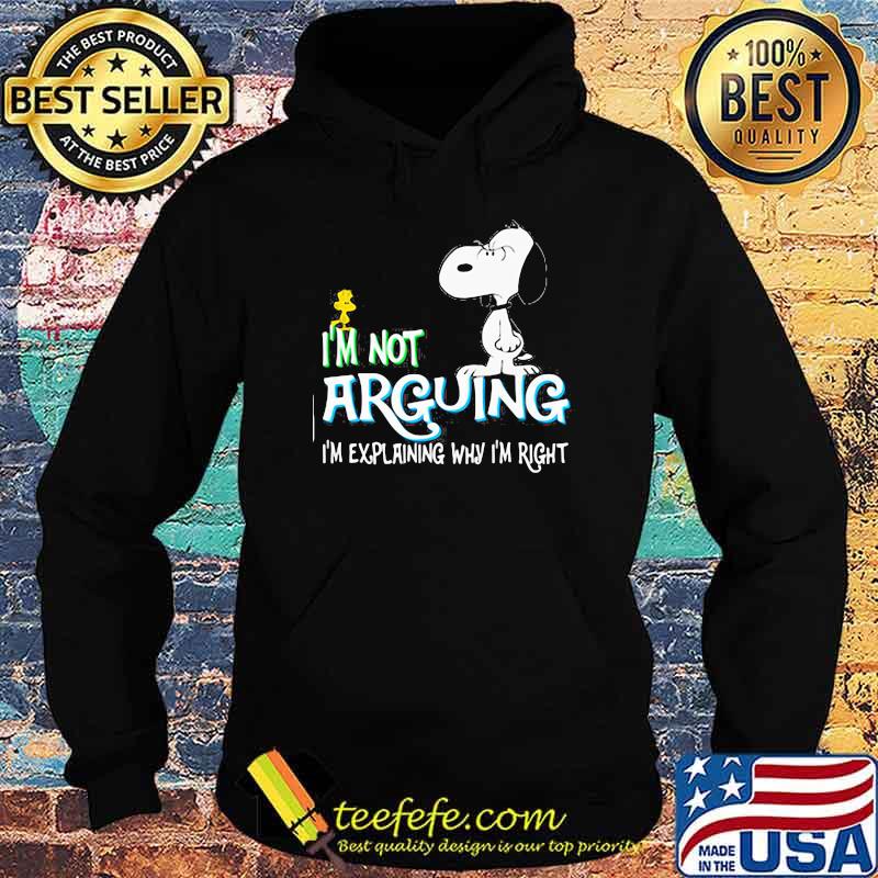 I'm not Arguing I'm Explaining Why I'm Right Snoopy Shirt Hoodie I'm not Arguing I'm Explaining Why I'm Right Snoopy Shirt Hoodie