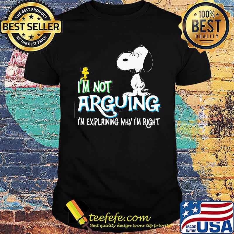 I'm not Arguing I'm Explaining Why I'm Right Snoopy Shirt I'm not Arguing I'm Explaining Why I'm Right Snoopy Shirt