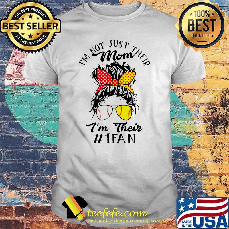 I'm Not Just Their Mom I'm Their 1 Fan Softball Shirt