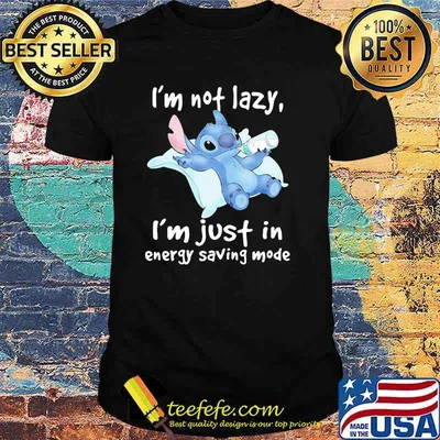 I'm not Lazy I'm just In Energy Saving Mode Stitch Shirt