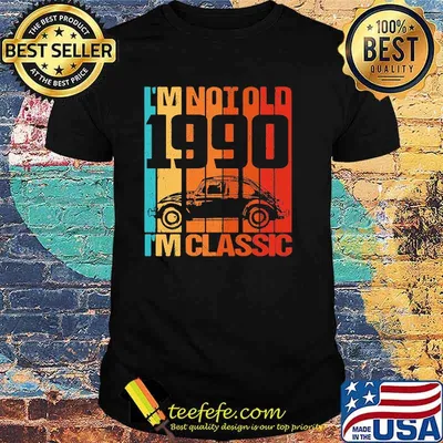 I'm not old I'm classic since 1990 Vintage Shirt