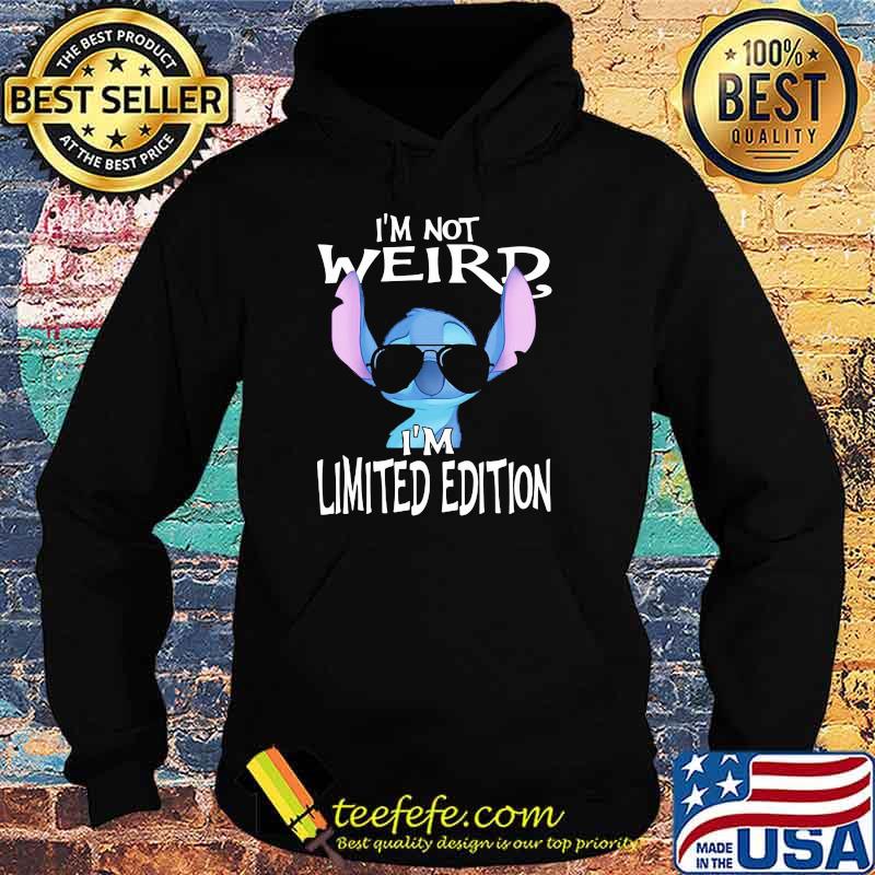 I'm Not Weird I'm Limited Edition Stitch s Hoodie