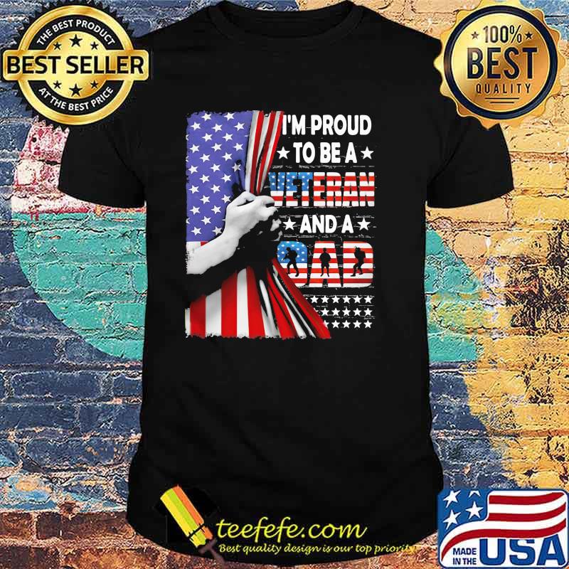 I'm Proud To Be A Veteran And A Dad American Flag Shirt