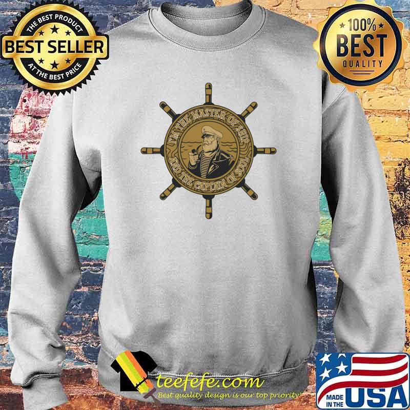 I'm The Master Of Ship And The Captain Of Soul Sailor Shirt Sweater I'm The Master Of Ship And The Captain Of Soul Sailor Shirt Sweater