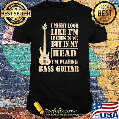 I Might Look Like I'm Listening To You But In My Head I'm Playing Bass Guitar Shirt