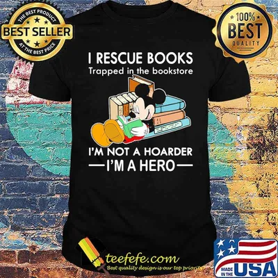 I rescue book trapped in the book store im not a hoarder im a hero mickey shirt