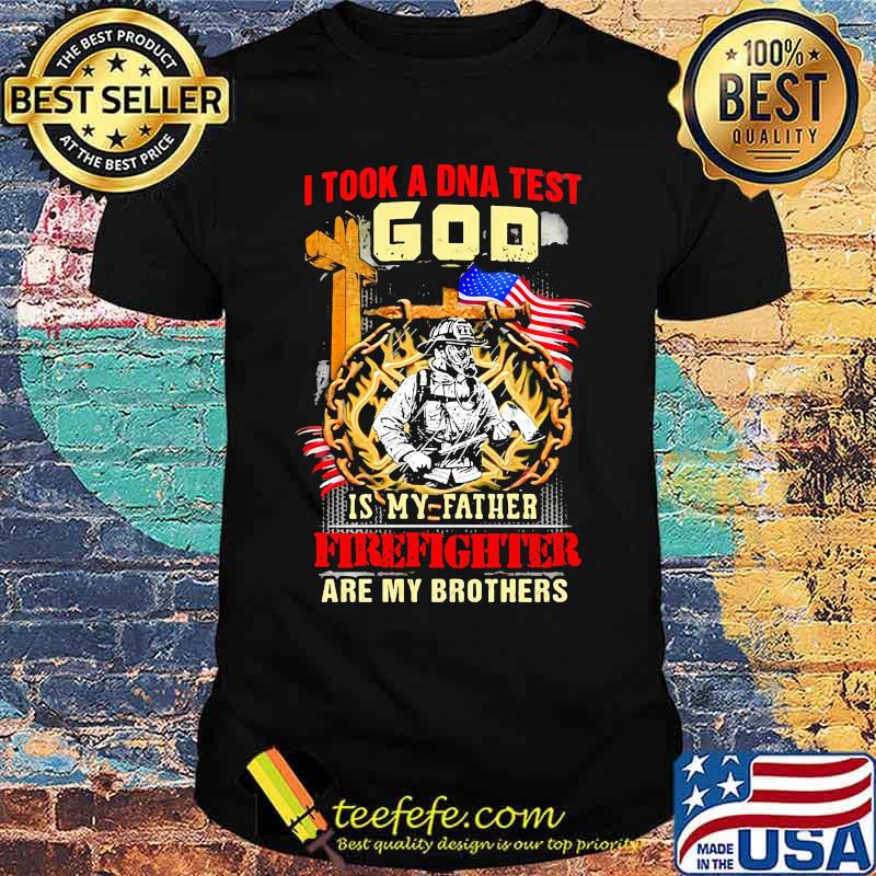 I took a dna test god is my father firefighter are my brothers american flag shirt