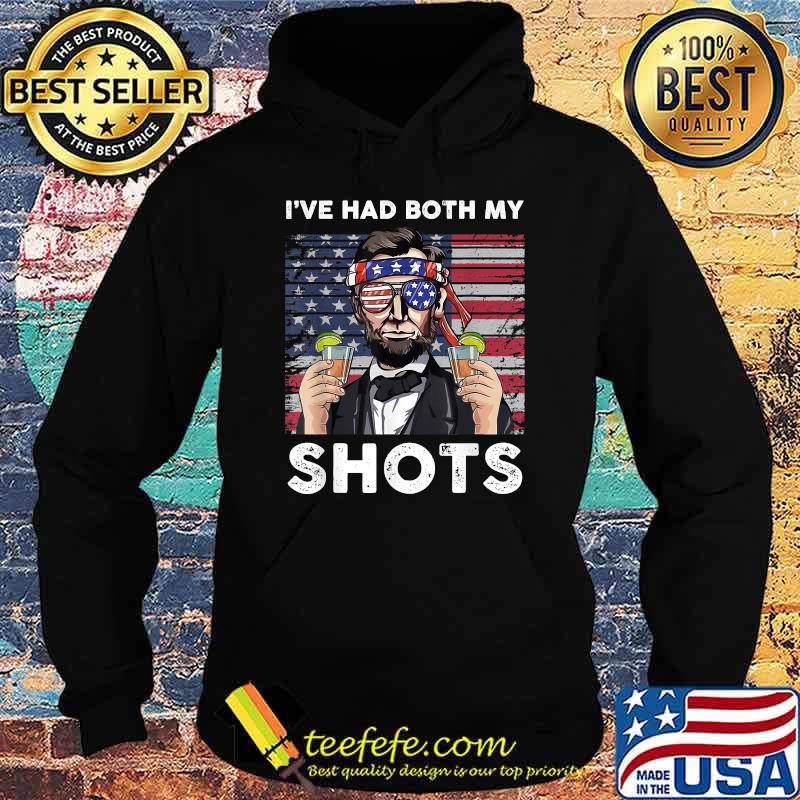 I've Had Both My Shots Abe Lincoln 4th of July T-Shirt Hoodie I've Had Both My Shots Abe Lincoln 4th of July T-Shirt Hoodie