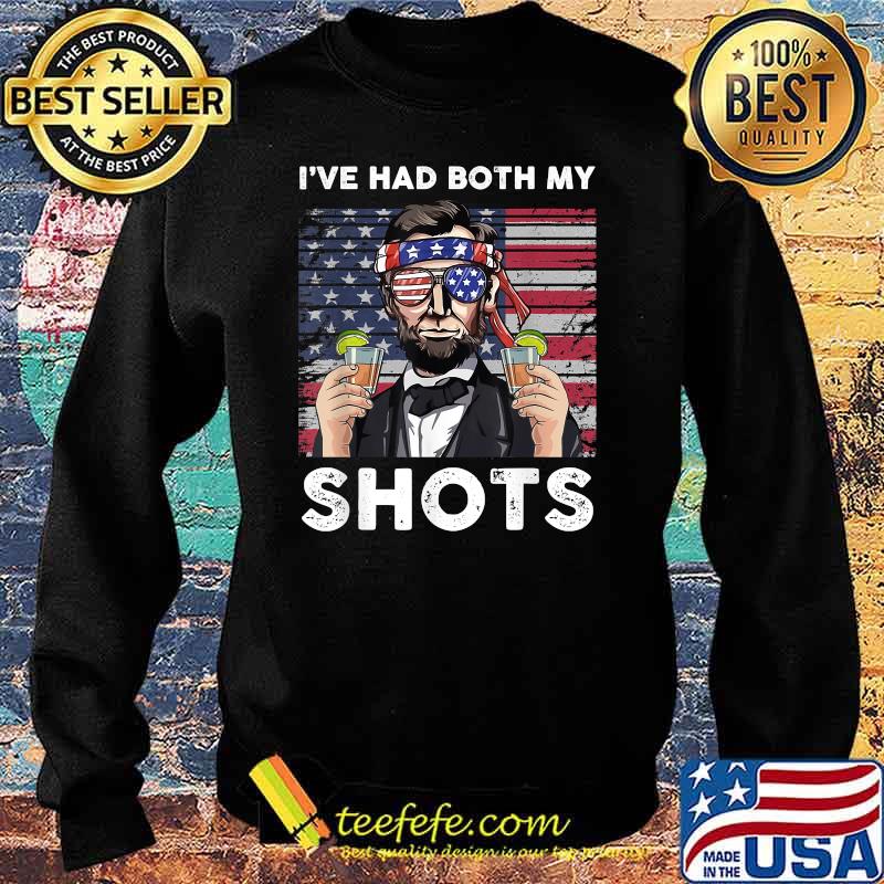 I've Had Both My Shots Abe Lincoln 4th of July T-Shirt Sweater I've Had Both My Shots Abe Lincoln 4th of July T-Shirt Sweater