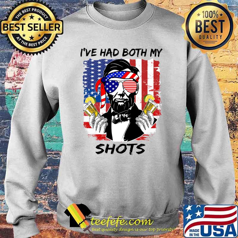 I've Had Both My Shots Lincoln 4th of July T-Shirt Sweater I've Had Both My Shots Lincoln 4th of July T-Shirt Sweater